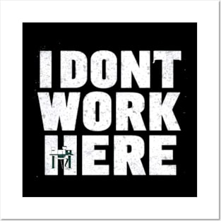 I don't work here Posters and Art